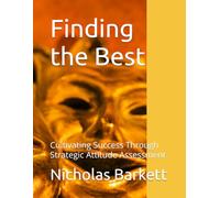Finding the Best: Cultivating Success Through Strategic Attitude Assessment