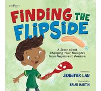 Finding the Flipside: A Story About Changing Your Thoughts from Negative to Positive (Gabe's Stories)