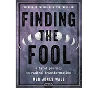 Finding the Fool: A Tarot Journey to Radical Transformation