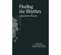 Finding the Rhythm: A Journal of Return - Blank Edition: 182-Day Journal