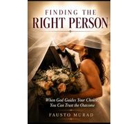 Finding the Right Person: When God Guides Your Choice, You Can Trust the Outcome