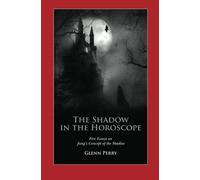 Finding the Shadow in the Horoscope: Five Essays on Jung's Concept of the Shadow