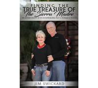 FINDING THE TRUE TREASURE OF THE SIERRA MADRE: AN AUTOBIOGRAPHY OF AN ENTREPRENEURIAL PILOT & HOTELIER IN MEXICO