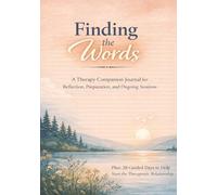 Finding the Words: A Therapy Companion Journal for Reflection, Preparation, and Ongoing Sessions