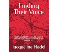 Finding Their Voice: Teaching English Speaking Skills to Japanese University Students in the Modern Era