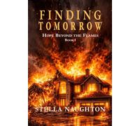 Finding Tomorrow: Hope Beyond the Flames (Finding Tomorrow Trilogy)