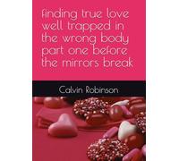 finding true love well trapped in the wrong body part one before the mirrors break