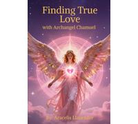 Finding True Love whit Archangel Chamuel