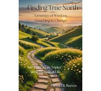 Finding True North: A Journey of Wisdom, Coaching & Change