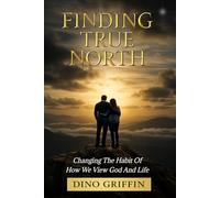 Finding True North: Changing The Habit Of How We View God And Life