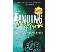 Finding True North: Navigating Life on Your Terms From Stuck to Unstoppable in 90 Days