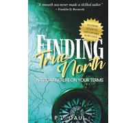 Finding True North: Navigating Life on Your Terms From Stuck to Unstoppable in 90 Days