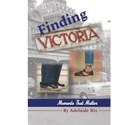 Finding Victoria: Moments That Matter