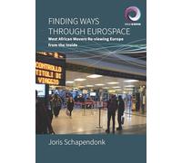 Finding Ways Through Eurospace: West African Movers Re-viewing Europe from the Inside: 7 (Worlds in Motion, 7)