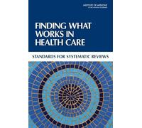 Finding What Works in Health Care: Standards for Systematic Reviews