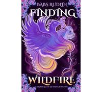Finding Wildfire: The only cage that matters is the one you believe is locked (Chronicles of Ascendia Book 1)