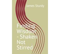 Finding Wisdom - Shaken Not Stirred (Shaken Not Stirred Living)