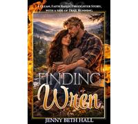 Finding Wren: A Firefighter, Running, Slow burn, Faith Based Romance (Strike Team Faith)