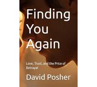 Finding You Again: Love, Trust, and the Price of Betrayal