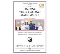 FINDING YOUR CALLING MADE SIMPLE: Executive Coach Reveals How to Find the Career You Were Meant to Have. (CAREERS MADE SIMPLE!)