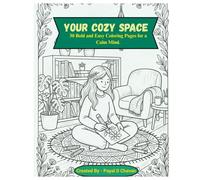 Finding Your Cozy Space: A Minimalist Adult Coloring Book for Anxiety Relief: 30 Bold and Easy Designs for Stress Relief, Mindfulness, and Cozy Relaxation.