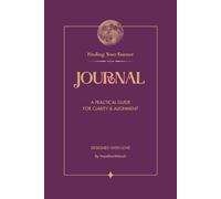 Finding Your Essence Journal: A Practical Guide for Clarity & Alignment