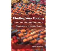 Finding Your Footing: Steadiness in Uncertain Times (Weaving the Tapestry: Strands)