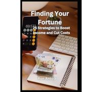 Finding Your Fortune: 25 Strategies to Boost Income and Cut Costs