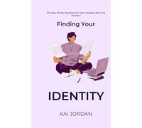 Finding Your Identity (The Way: 30-Day Devotional for Teens Walking With God)