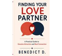 FINDING YOUR LOVE PARTNER: A Progressive System for Genuine Attraction and Real Connection