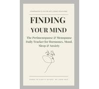 Finding Your Mind: The Perimenopause & Menopause Daily Tracker for Hormones, Mood, Sleep & Anxiety (The Chaos to Clarity Guides)
