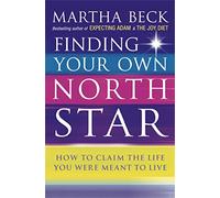 Finding Your Own North Star: How to claim the life you were meant to live