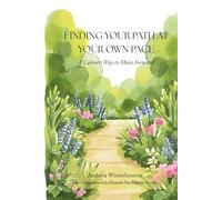 Finding Your Path At Your Own Pace: A Calmer Way to Move Forward (The Becoming Your Ideal Self Series: Books for Quiet Self-Recognition and Inner Alignment)