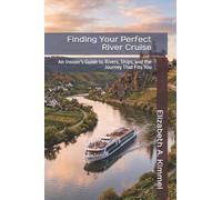 Finding Your Perfect River Cruise: An Insider’s Guide to Rivers, Ships, and the Journey That Fits You