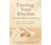 Finding Your Rhythm Companion Journal: A sacred space for moms to reflect, reset, and rejoice