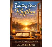 Finding Your Rhythm: Reclaiming the Joy of Daily Time With God (Devotionals and Guides)