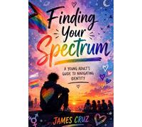 Finding Your Spectrum: A Young Adult's Guide to Navigating Identity