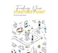 Finding Your Starting Point: A Self-Coaching Guide to Discovering Who You Are and Where You’re Headed