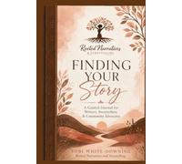 Finding Your Story: A Guided Journal for Writers, Storytellers & Community Advocates