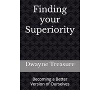 Finding your Superiority: Becoming a Better Version of Ourselves