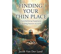 Finding Your Thin Place: Overwhelming happiness in finding heaven on Earth