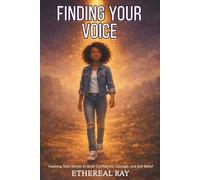Finding Your Voice: Inspiring Teen Stories to Build Confidence, Courage, and Self-Belief for Ages 13-18+ (Confidence Journeys)