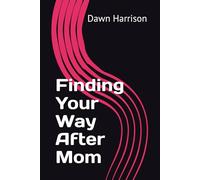 Finding Your Way After Mom