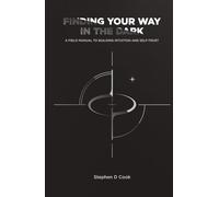 Finding Your Way in the Dark: A Field Manual to Building Intuition and Self-Trust (The Green Beret Field Manual Series)