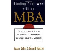 Finding Your Way with an MBA: Insights from Those Landing Their Ideal Jobs by Susan Cohn (2000-04-12)