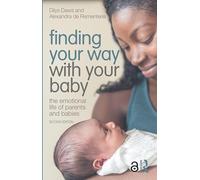 Finding Your Way with Your Baby: The Emotional Life of Parents and Babies