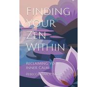 Finding Your Zen WIthin: Reclaiming Your Inner Calm