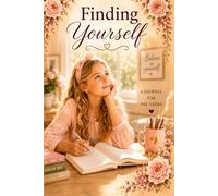 Finding Yourself: A Journal for Pre-Teens
