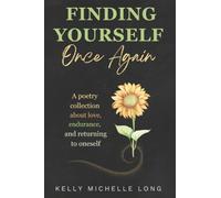 Finding Yourself Once Again: A poetry collection about love, endurance, and returning to oneself