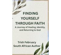 Finding Yourself Through Faith: A Journey of Healing, Identity, and Returning to God
